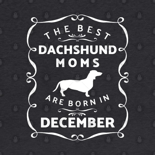 Dachshund Moms December Birthday by MedleyDesigns67